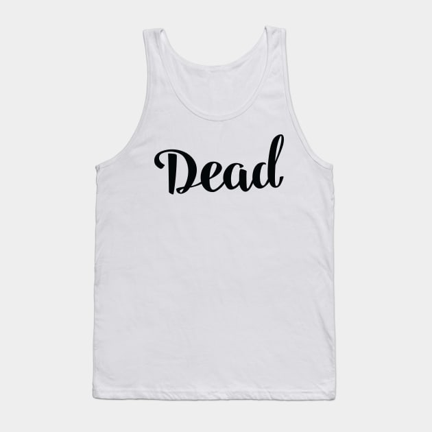 Dead Tank Top by ProjectX23Red